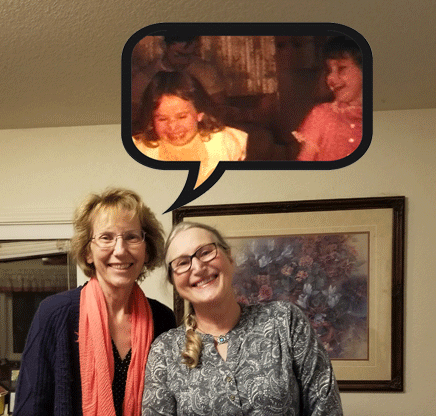 My sister Peggy and me reminiscing during a recent visit. (talking cloud) Me and Peggy laughing and having a great time.
